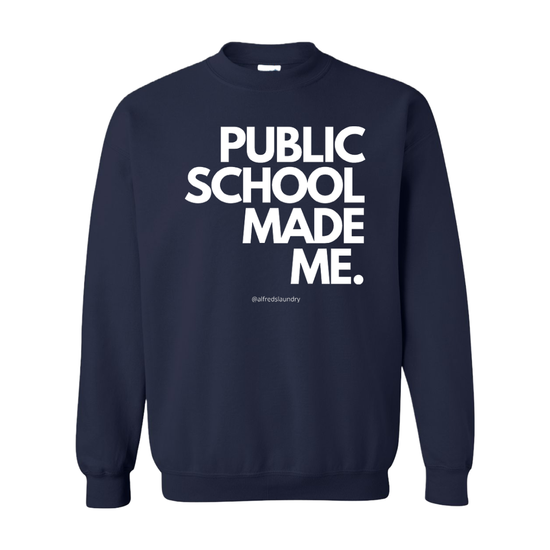 "Public School Made Me" Crew Neck