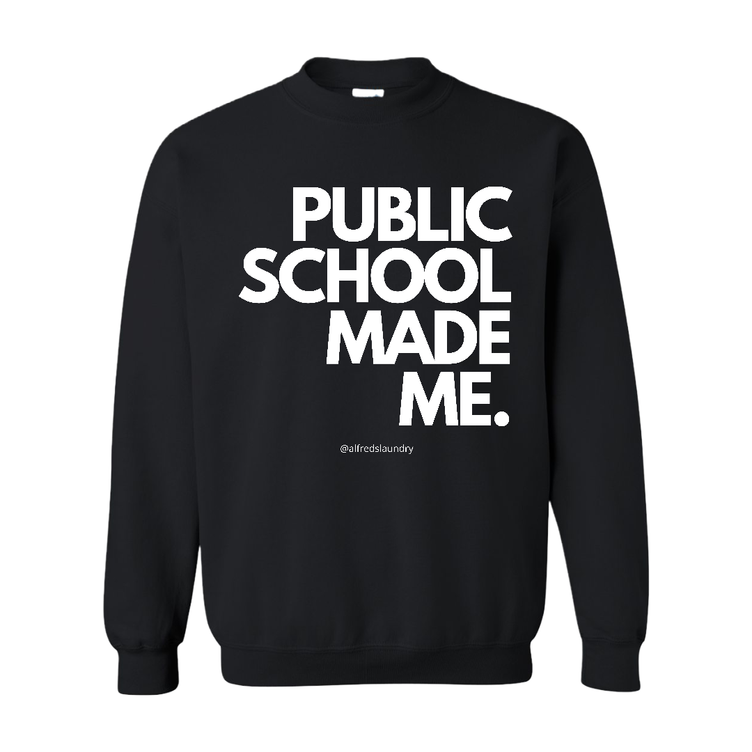 "Public School Made Me" Crew Neck