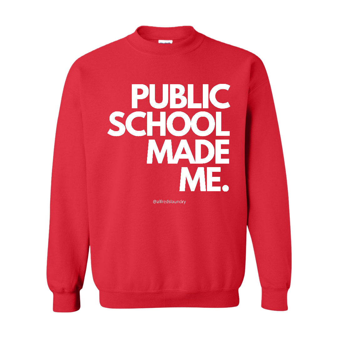 "Public School Made Me" Crew Neck