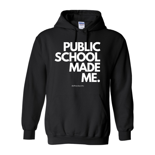 "Public School Made Me" Hoodie