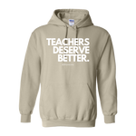 "Teachers Deserve Better" - Hoodie