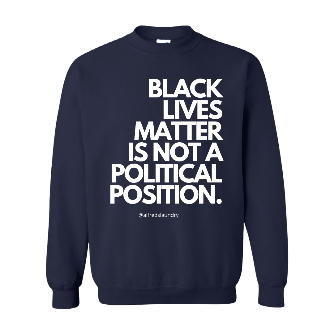 "Black Lives Matter Is Not A Political Position" Crew Neck