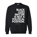 "Black Lives Matter Is Not A Political Position" Crew Neck
