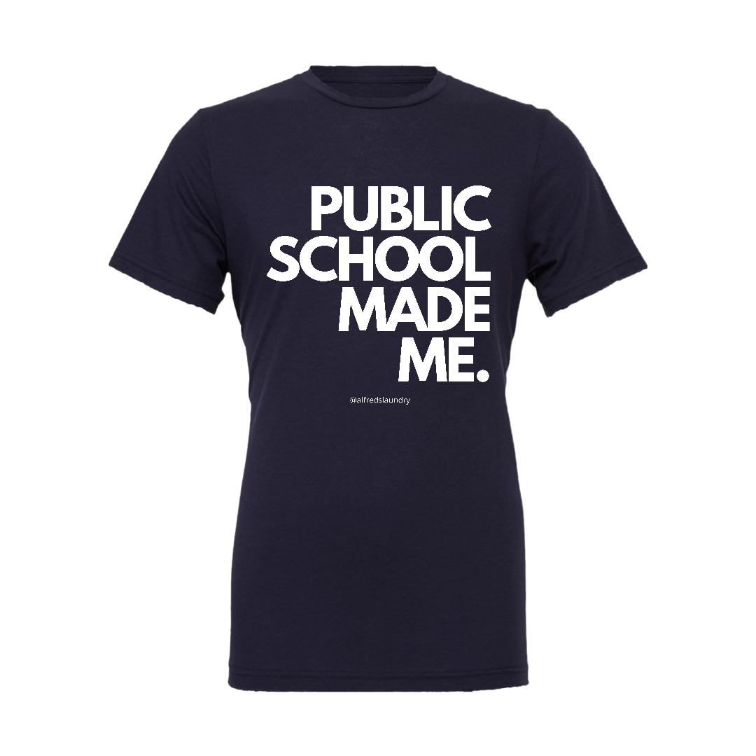 "PUBLIC SCHOOL MADE ME" T-Shirt