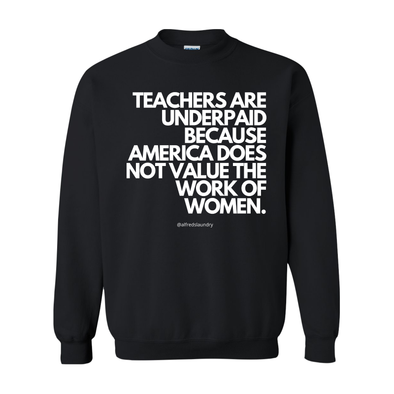 "Teachers are Underpaid" Crewneck