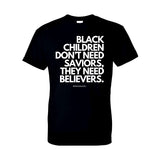 "Believers, Not Saviors" T-shirt