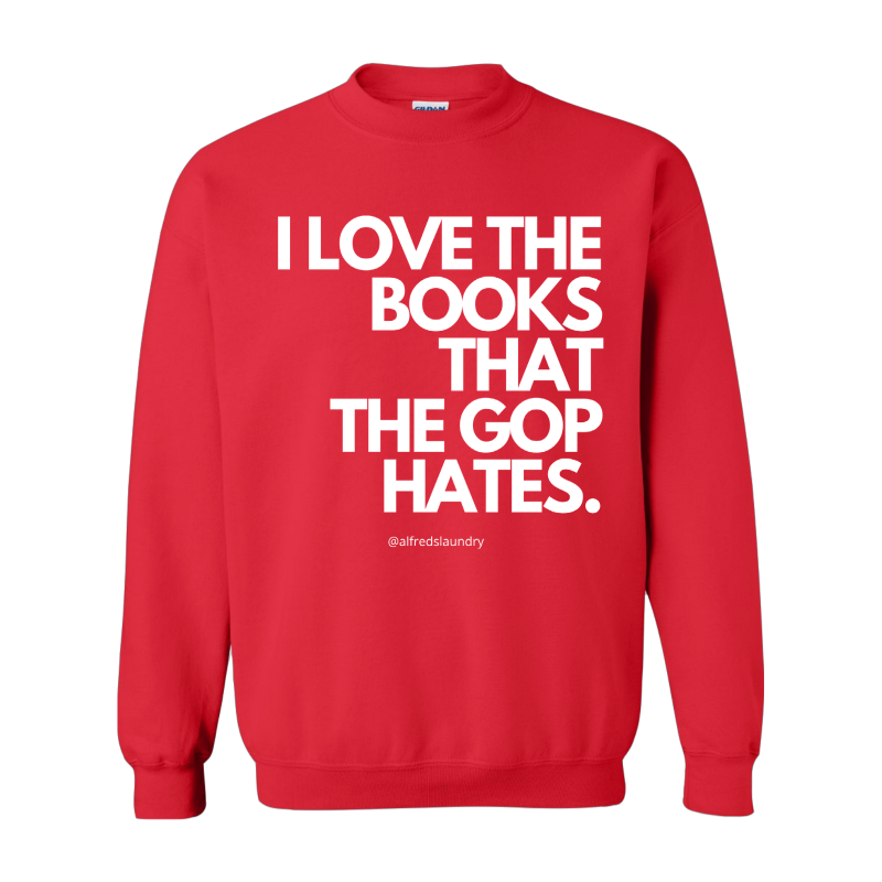 “I Love The Books That The GOP hates" Crewneck