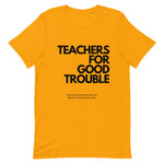 Teachers For Good Trouble Short-Sleeve Unisex T-Shirt (Fund Raiser)