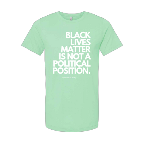 (Mint Green and White) "Black Lives Matter Is Not A Political Position" T-Shirt